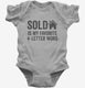 Sold Is My Favorite 4 Letter Word  Infant Bodysuit