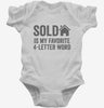 Sold Is My Favorite 4 Letter Word Infant Bodysuit 666x695.jpg?v=1700406622