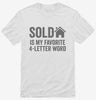 Sold Is My Favorite 4 Letter Word Shirt 666x695.jpg?v=1700406622