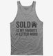Sold Is My Favorite 4 Letter Word  Tank