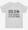Sold Is My Favorite 4 Letter Word Toddler Shirt 666x695.jpg?v=1700406622