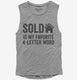 Sold Is My Favorite 4 Letter Word  Womens Muscle Tank
