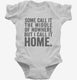 Some Call It The Middle Of Nowhere. But I Call It Home. white Infant Bodysuit