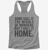 Some Call It The Middle Of Nowhere But I Call It Home Womens Racerback Tank Top 666x695.jpg?v=1700406715