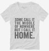 Some Call It The Middle Of Nowhere But I Call It Home Womens Vneck Shirt 666x695.jpg?v=1700406715
