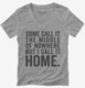 Some Call It The Middle Of Nowhere. But I Call It Home. grey Womens V-Neck Tee