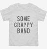 Some Crappy Band Toddler Shirt Ceca2b9d-30f4-463f-a9d3-a77209fd8eb8 666x695.jpg?v=1700593352