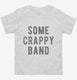 Some Crappy Band white Toddler Tee