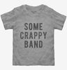 Some Crappy Band Toddler Tshirt 00858be2-d527-440a-a1f5-7507600569fd 666x695.jpg?v=1700593352