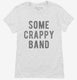 Some Crappy Band white Womens