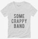 Some Crappy Band white Womens V-Neck Tee