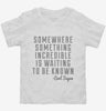 Somewhere Something Incredible Is Waiting To Be Known Carl Sagan Quote Toddler Shirt 666x695.jpg?v=1700524905