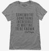 Somewhere Something Incredible Is Waiting To Be Known Carl Sagan Quote Womens