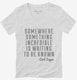 Somewhere Something Incredible Is Waiting To Be Known Carl Sagan Quote white Womens V-Neck Tee