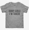 Sorry Girls Im Taken Toddler
