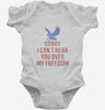 Sorry I Cant Hear You Over My Freedom Infant Bodysuit 666x695.jpg?v=1700524850