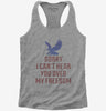 Sorry I Cant Hear You Over My Freedom Womens Racerback Tank Top 666x695.jpg?v=1700524850