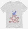 Sorry I Cant Hear You Over My Freedom Womens Vneck Shirt 666x695.jpg?v=1700524850