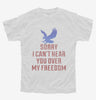 Sorry I Cant Hear You Over My Freedom Youth