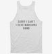 Sorry I Can't I Have Marching Band white Tank