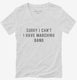 Sorry I Can't I Have Marching Band white Womens V-Neck Tee