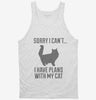 Sorry I Cant I Have Plans With My Cat Tanktop 666x695.jpg?v=1700452024