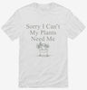 Sorry I Cant My Plants Need Me Shirt 666x695.jpg?v=1700377183