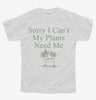 Sorry I Cant My Plants Need Me Youth