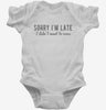 Sorry Im Late I Didnt Want To Come Infant Bodysuit 9f6d1416-b67d-4c37-b995-a7288668c873 666x695.jpg?v=1700593051