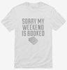 Sorry My Weekend Is Booked Funny Shirt 666x695.jpg?v=1700524755