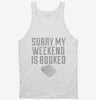 Sorry My Weekend Is Booked Funny Tanktop 666x695.jpg?v=1700524755