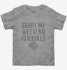 Sorry My Weekend Is Booked Funny Toddler