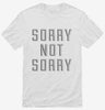 Sorry Not Sorry Shirt 67c2c4f1-e8c4-4197-bcbc-a3c44d26c639 666x695.jpg?v=1700592906
