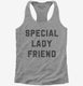 Special Lady Friend  Womens Racerback Tank