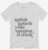 Splish Splash Your Opinion Is Trash Womens Vneck Shirt 666x695.jpg?v=1700391296