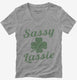 St. Patrick's Day Sassy Lassie grey Womens V-Neck Tee