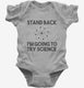 Stand Back I'm Going to Try Science Funny grey Infant Bodysuit