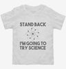 Stand Back Im Going To Try Science Funny Toddler Shirt 666x695.jpg?v=1700452163