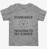 Stand Back Im Going To Try Science Funny Toddler