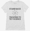 Stand Back Im Going To Try Science Funny Womens Shirt 666x695.jpg?v=1700452163