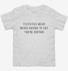 Statistics Mean Never Having To Say Youre Certain Toddler Shirt 0e2a8f4b-a134-429e-8d96-7dc5ce59c888 666x695.jpg?v=1700592703