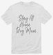 Stay At Home Dog Mom Funny Dog Owner white Mens