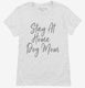 Stay At Home Dog Mom Funny Dog Owner white Womens