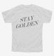 Stay Golden  Youth Tee