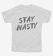 Stay Nasty white Youth Tee