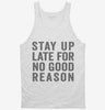 Stay Up Late For No Good Reason Tanktop 666x695.jpg?v=1700415779