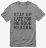 Stay Up Late For No Good Reason