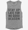 Stay Up Late For No Good Reason Womens Muscle Tank Top 666x695.jpg?v=1700415779