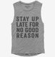 Stay Up Late For No Good Reason  Womens Muscle Tank