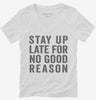 Stay Up Late For No Good Reason Womens Vneck Shirt 666x695.jpg?v=1700415779
